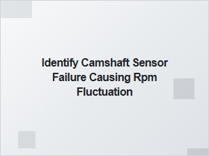 How to Identify a Camshaft Sensor Failure