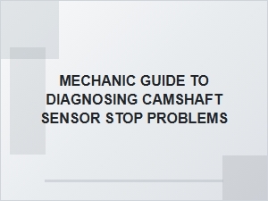 Diagnosing and Fixing Camshaft Sensor Problems