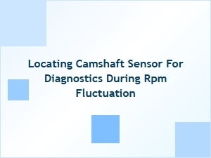 A Guide to Locating the Camshaft Sensor for Rpm Diagnostics