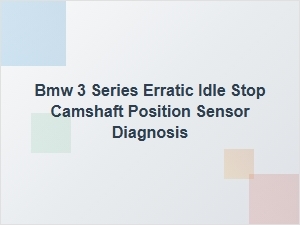 Diagnosing Erratic Idle Stops on the Bmw 3 Series