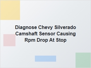 Diagnosing Camshaft Sensor Issues in the Chevy Silverado